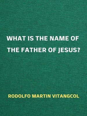 cover image of What is the Name of the Father of Jesus?